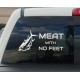 Meat with no feet sticker bumper sticker